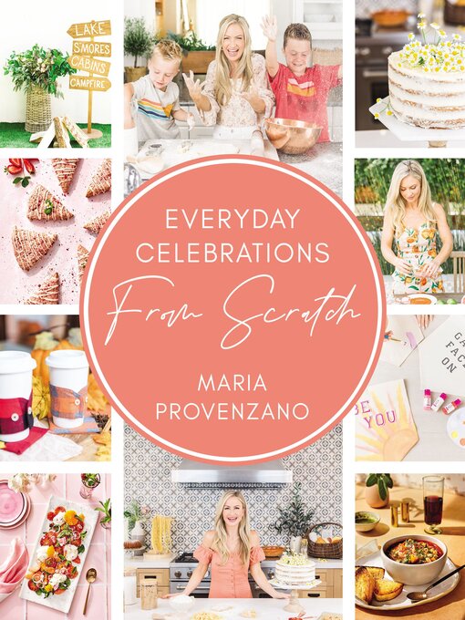 Title details for Everyday Celebrations From Scratch by Maria Provenzano - Available